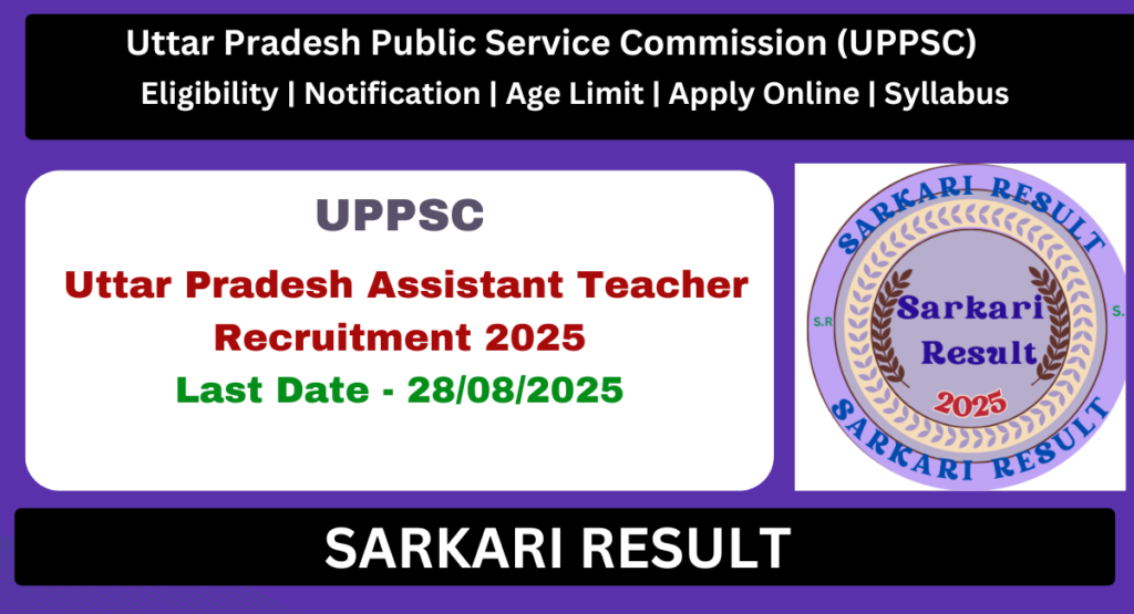 UPPSC Assistant Teacher Recruitment 2025 for 7466 Post - Sarkari Result