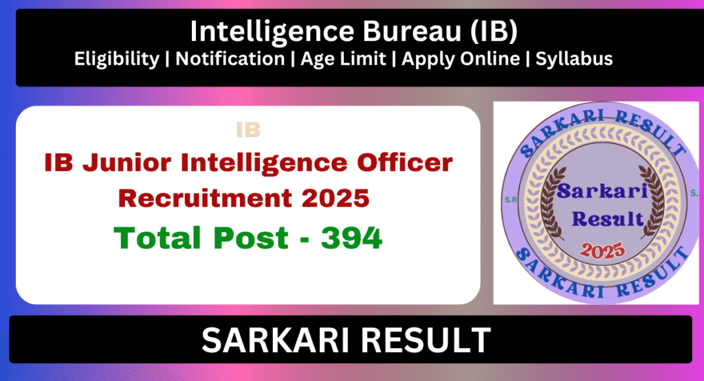 IB Junior Intelligence Officer Recruitment 2025 Apply Online for 394 Post - Sarkari Result